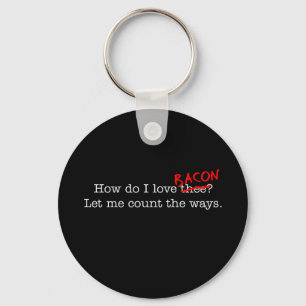 Bacon How Do I Love Thee Key Ring
