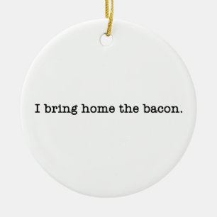 Bacon I Bring Home Ceramic Tree Decoration