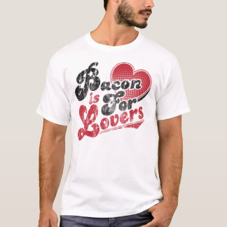 Bacon is For Lovers T-Shirt