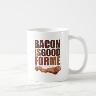Bacon is Good for Me Coffee Mug
