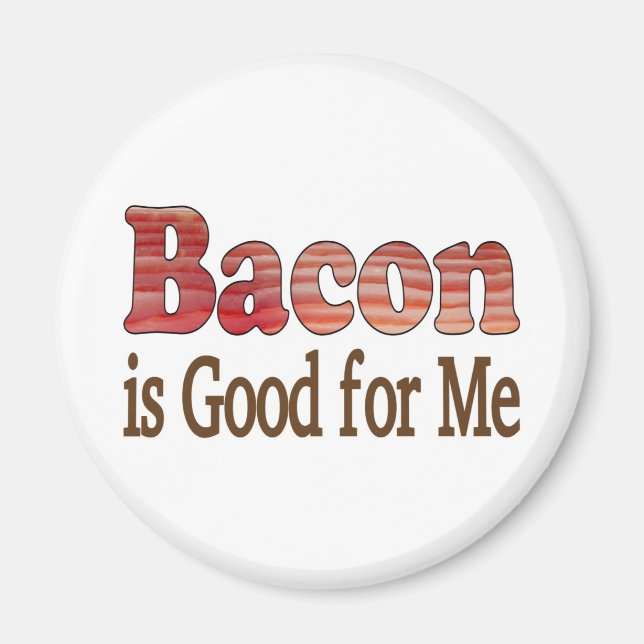 Bacon is Good For Me Magnet (Front)