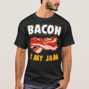 Bacon Is My Jam T-Shirt