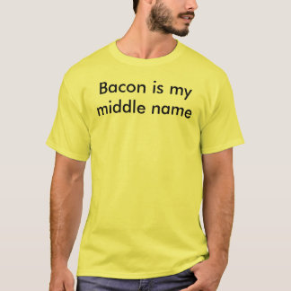 Bacon is my middle name T-Shirt