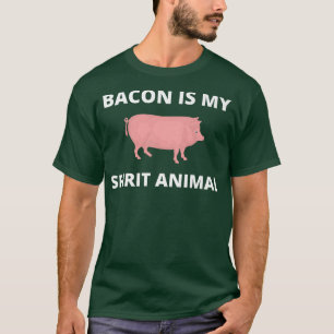 Bacon is my Spirit Animal Bacon Pork Food Pig Love T-Shirt