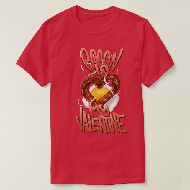Bacon is my Valentine  T-Shirt (Design Front)