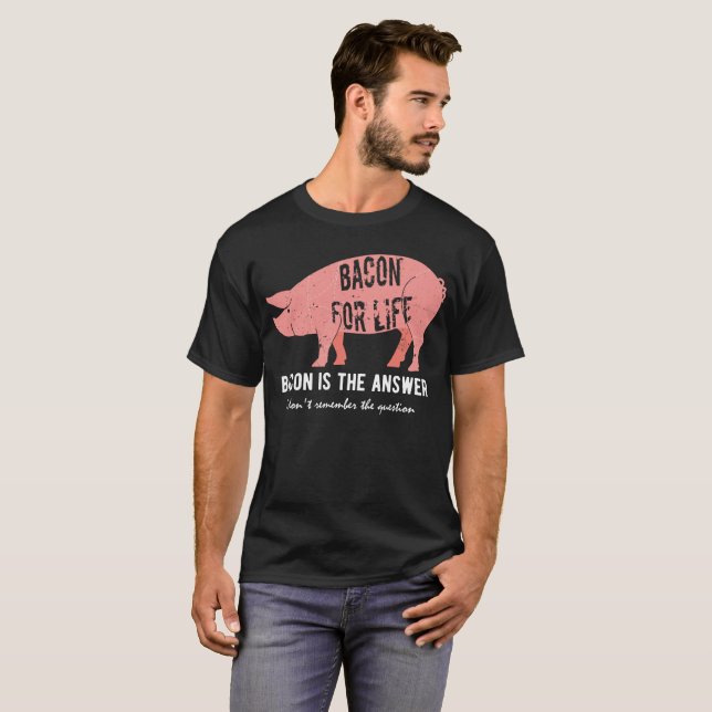 Bacon is the Answer T-Shirt (Front Full)