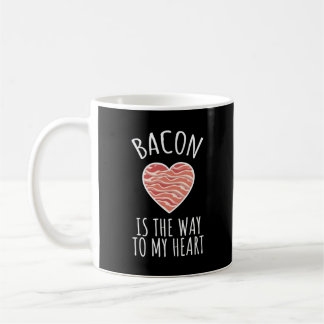 Bacon Is The Way To My Heart Funny bacon Coffee Mug