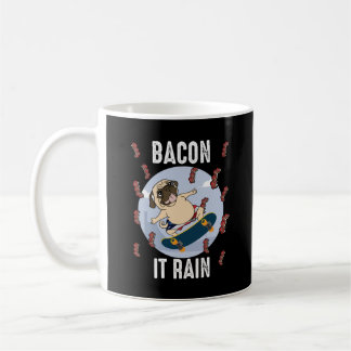 Bacon It Rain Funny Pug Skateboarding Dog Lover Coffee Mug