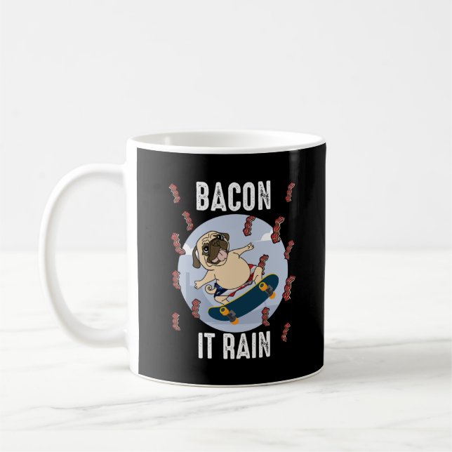 Bacon It Rain Funny Pug Skateboarding Dog Lover Coffee Mug (Left)