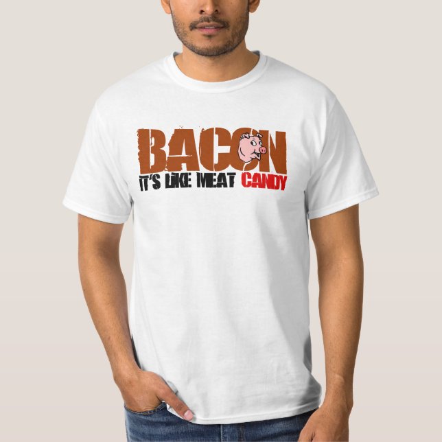 Bacon It's Like Meat Candy T-Shirt (Front)