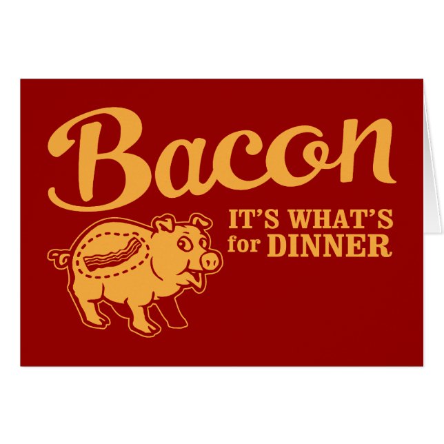 bacon - it's whats for dinner (Front Horizontal)