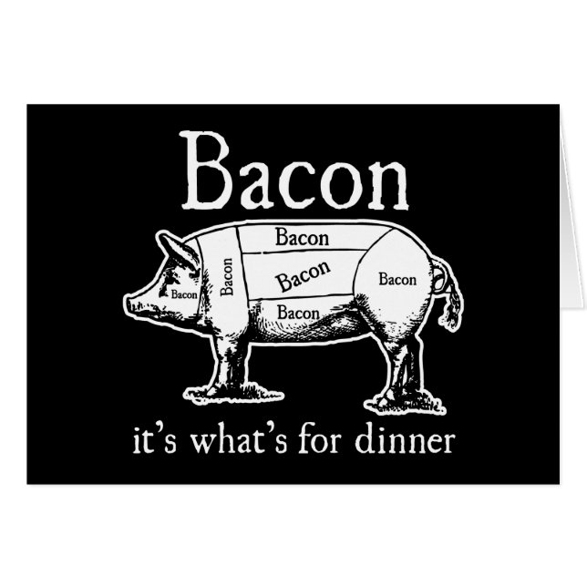 Bacon: It's what's for dinner. (Front Horizontal)