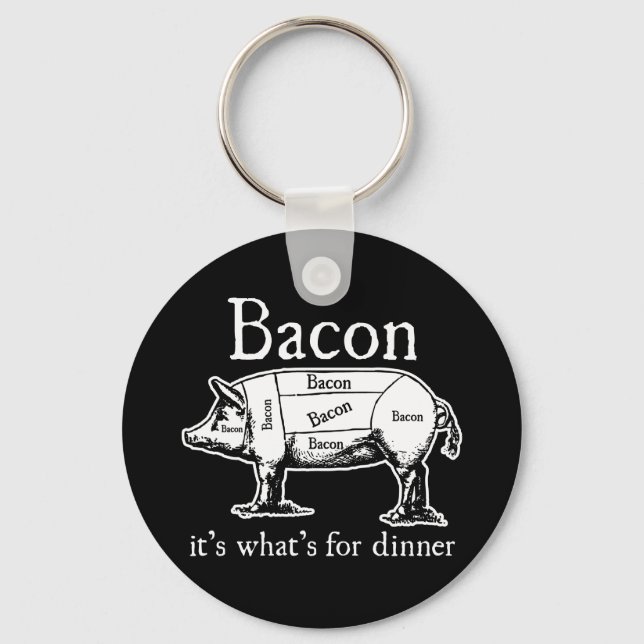 Bacon: It's what's for dinner. Key Ring (Front)