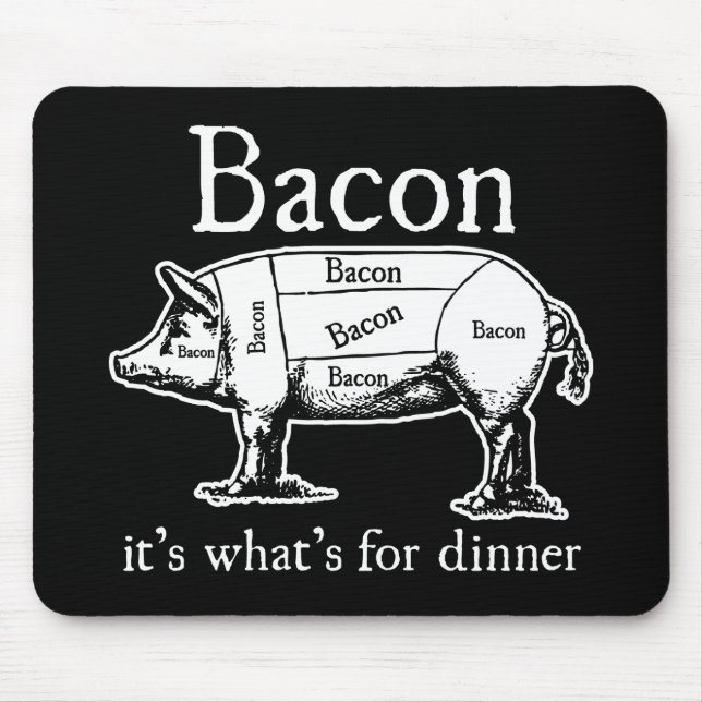 Bacon: It's what's for dinner. Mouse Mat (Front)