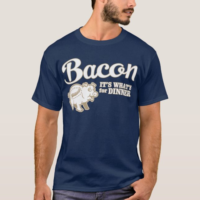 bacon - it's whats for dinner T-Shirt (Front)