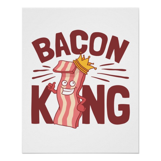 Bacon King Meat Lover Gifts for Men Boy Poster (Front)