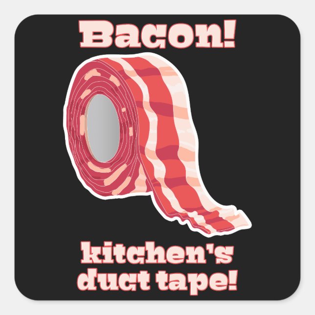 Bacon!... Kitchen's Duct Tape! Square Sticker (Front)