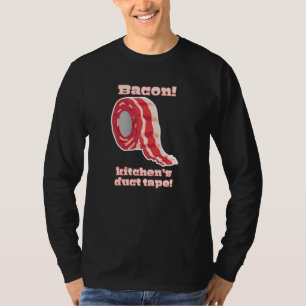 Bacon!... Kitchen's Duct Tape! T-Shirt