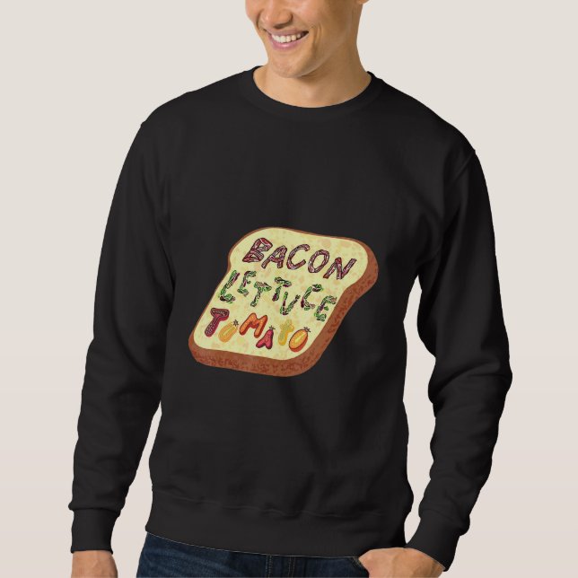 Bacon Lettuce Tomato Blt Sandwich Sweatshirt (Front)