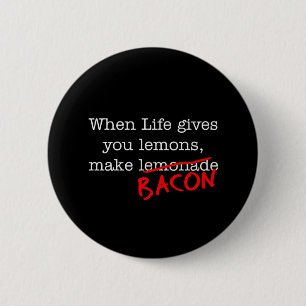 Bacon Life Gives You 6 Cm Round Badge