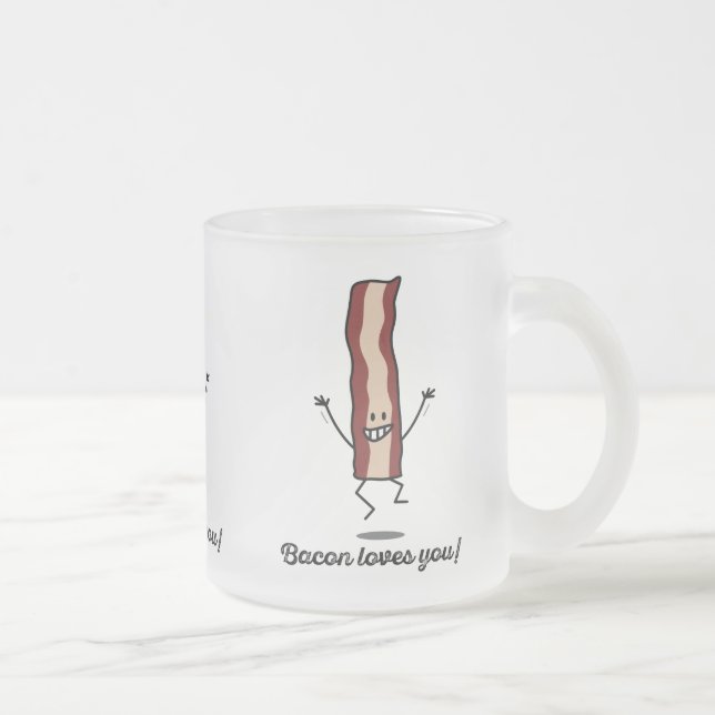Bacon Loves you! - Happy Bacon wants to hug you! Frosted Glass Coffee Mug (Right)