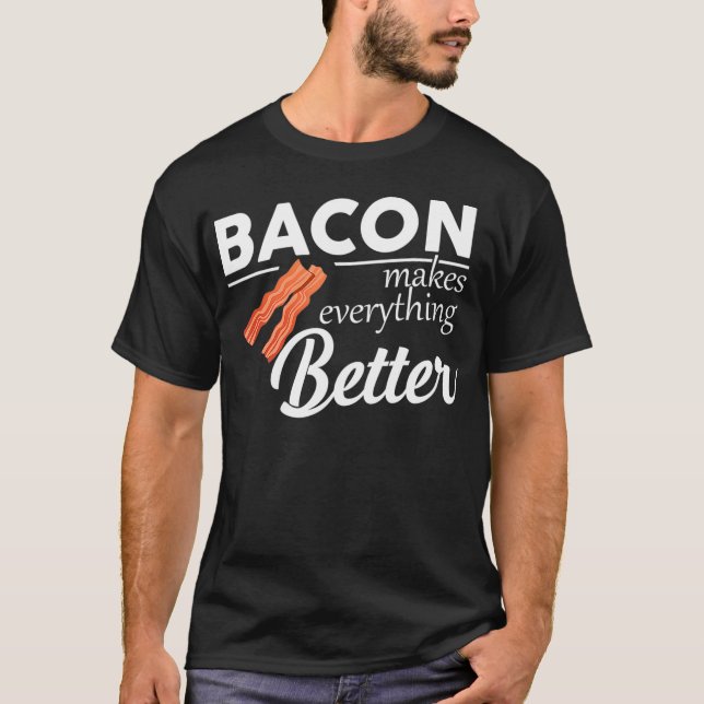 Bacon Makes Everything Better Funny Keto Diet Keto T-Shirt (Front)
