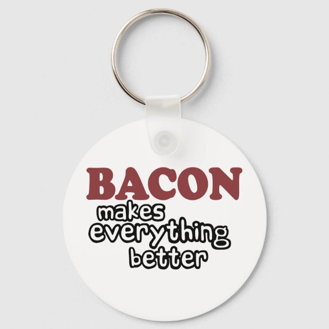bacon makes everything better key ring (Front)