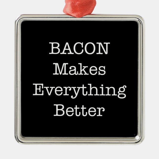 BACON Makes Everything Better Metal Tree Decoration (Front)