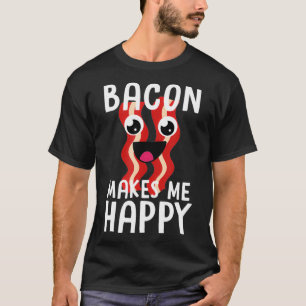 BACON MAKES ME HAPPY Funny Bacon Lover Gift Men T-Shirt