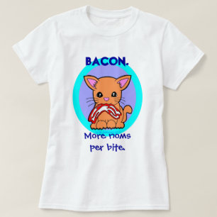 Bacon : More noms per bite cat T-Shirt