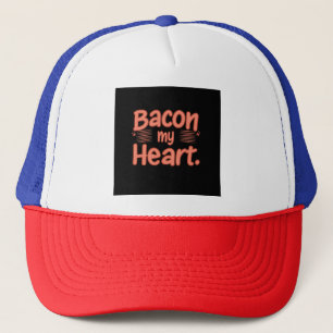 Bacon My Heart Trucker Hat