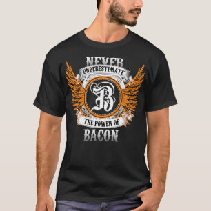 Bacon Name Shirt Never Underestimate The Power Of