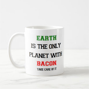 bacon only earth coffee mug