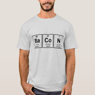 Bacon Periodic Table Element Symbols T-Shirt
