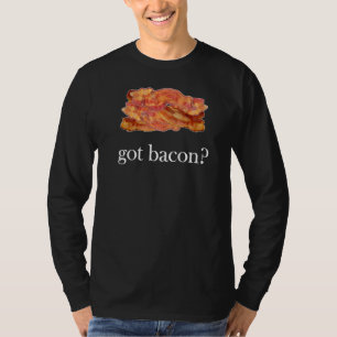 Bacon 's Got Bacon 1 T-Shirt