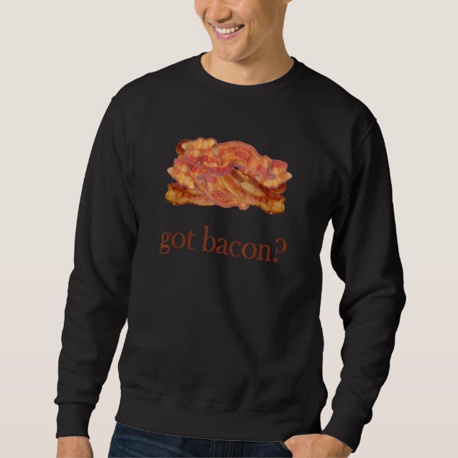 Bacon 's Got Bacon Sweatshirt (Front)