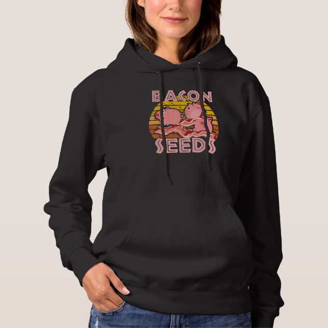 Bacon Seeds, Cute Pig For Men Women, Farm Animals Hoodie (Front)