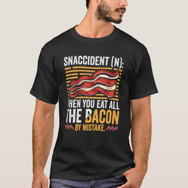 Bacon Snaccident  Bacon  Pig Pork Humor Men Women  T-Shirt (Front)