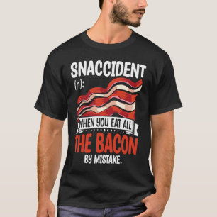 Bacon Snaccident Bacon Pig Pork Humor Men Women T-Shirt