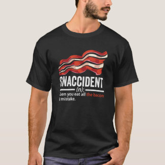 Bacon Snaccident Bacon Pig Pork Humor Men Women T-Shirt
