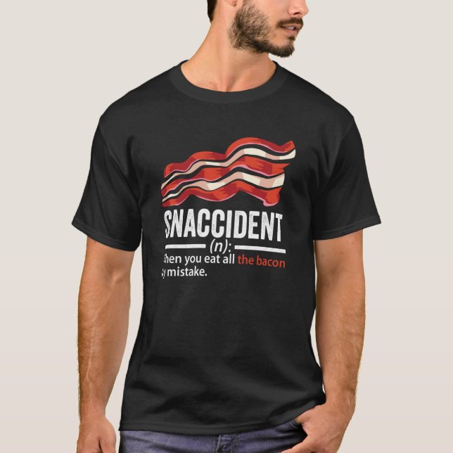 Bacon Snaccident  Bacon  Pig Pork Humor Men Women  T-Shirt (Front)