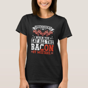 Bacon Snaccident Bacon Pig Pork Humour Men Women T-Shirt
