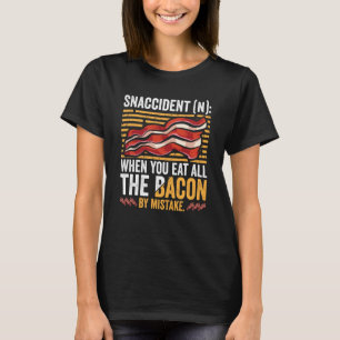 Bacon Snaccident Bacon Pig Pork Humour Men Women T-Shirt
