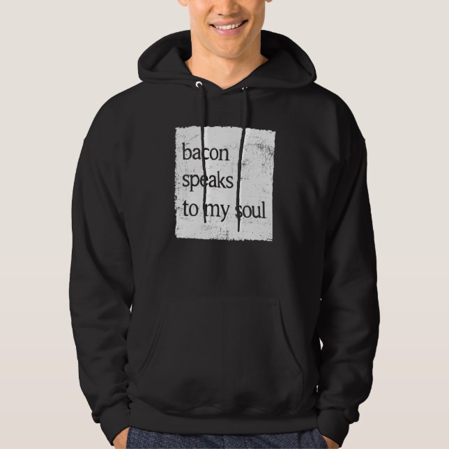 Bacon Speaks To My Soul Humour Bacon Food Hoodie (Front)