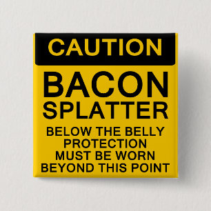 Bacon Splatter Caution 15 Cm Square Badge
