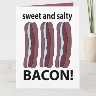 Bacon Sweet And Salty Bacon Card