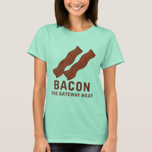 Bacon, The Gateway Meat T-Shirt