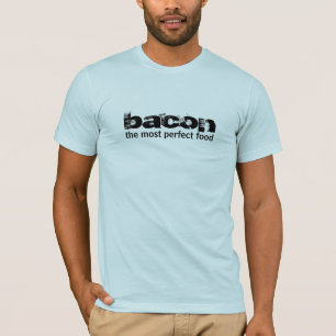 bacon, the most perfect food T-Shirt