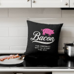 Bacon The Perfect Way to Start the Day Throw Pillo Cushion<br><div class="desc">For the bacon lover!  The text and colours are customisable.</div>