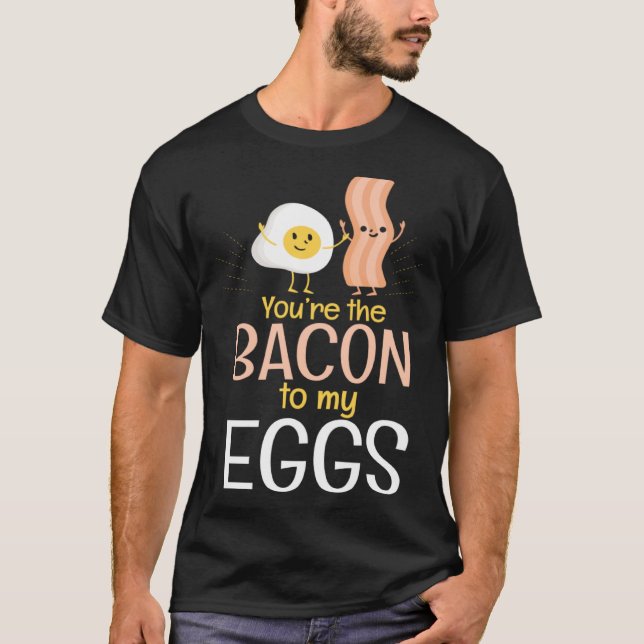 Bacon To My Eggs Breakfast  Egg T-Shirt (Front)
